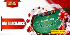 Bài Blackjack - Game Bài Đơn Giản Xoay Quanh Con Số 21