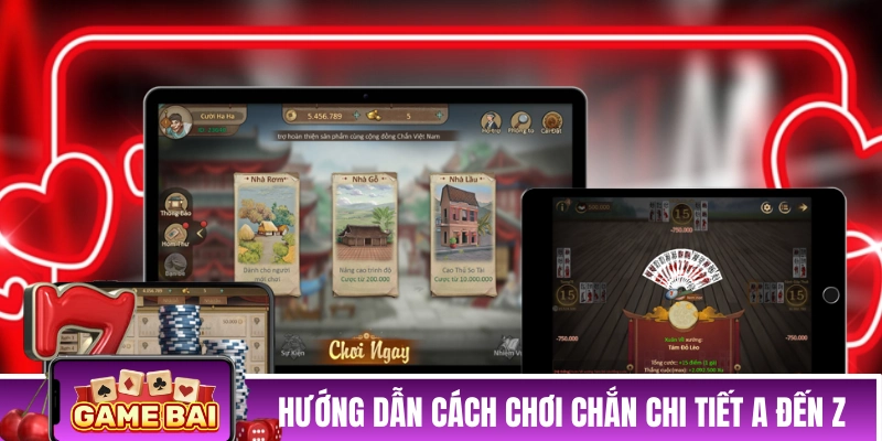Bài Chắn - Top Game Bài Đổi Thưởng Uy Tín Hàng Đầu Hiện Nay Hướng dẫn cách chơi bài Chắn chi tiết A đến Z