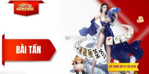 Bài Tấn - Hướng Dẫn “Lính Mới” Chơi Giỏi Chỉ Trong 5 Phút
