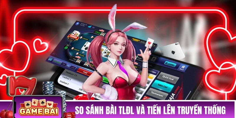 Bài Tiến Lên Đếm Lá - Phiên Bản Hoàn Toàn Mới Dành Cho Bet Thủ So sánh bài Tiến Lên Đếm Lá và Tiến Lên truyền thống