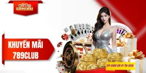 Khuyến Mãi 789CLUB - Tất Tần Tật Thông Tin Mà Bạn Cần Nắm