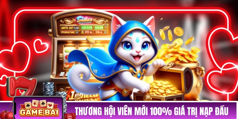 Thương hội viên mới 100% giá trị nạp đầu