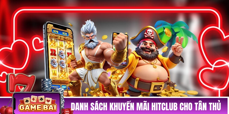 Danh sách khuyến mãi HITCLUB cho tân thủ