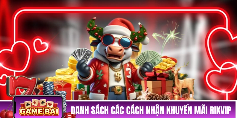 Danh sách các cách nhận khuyến mãi RIKVIP 