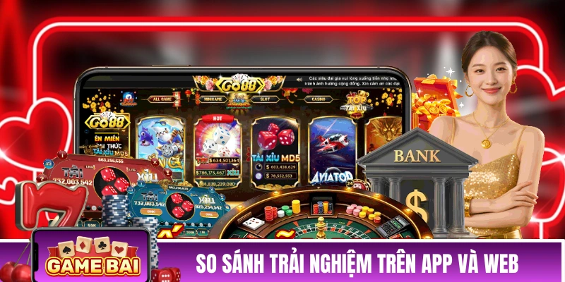 Tải App Go88 - Hướng Dẫn Tải App Nhanh Và An Toàn Nhất So sánh trải nghiệm trên app và web của cổng game GO88