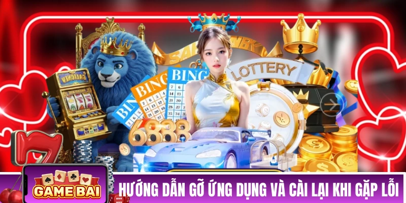 Hướng dẫn gỡ ứng dụng và cài lại khi gặp lỗi