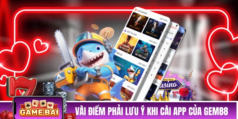 Vài điểm cần phải lưu ý khi cài app của GEM88