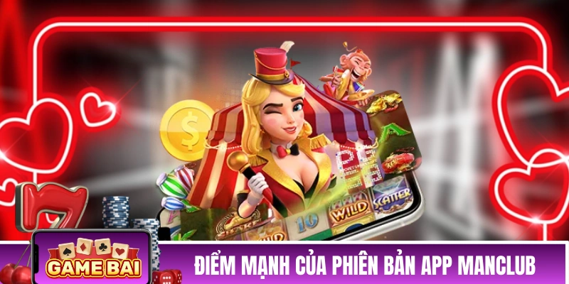 Những điểm mạnh của phiên bản app MANCLUB