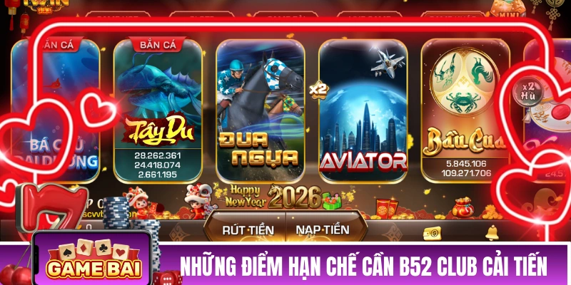 Những điểm hạn chế cần được B52 CLUB cải tiến