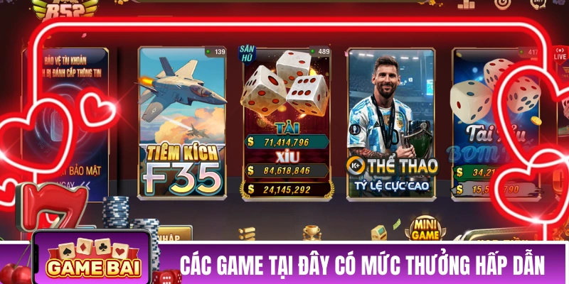 Các game tại đây có mức thưởng hấp dẫn