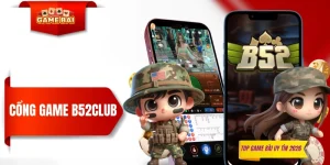 B52CLUB - “Bom Tấn” của thị trường game đổi thưởng 2026