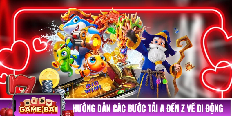 Hướng dẫn các bước tải A đến Z về di động